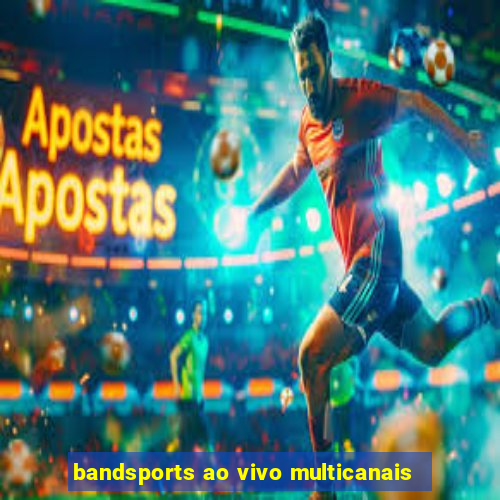 bandsports ao vivo multicanais